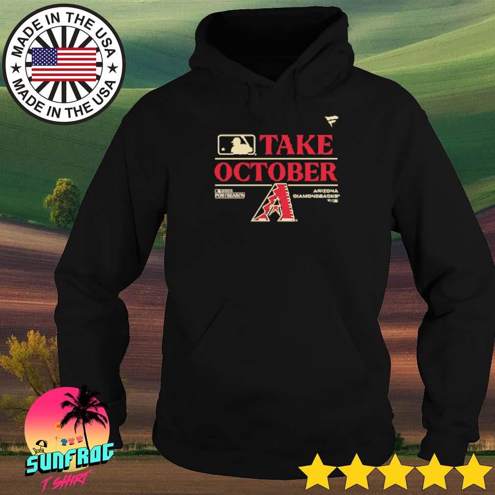 MLB Arizona Diamondbacks Take October Playoffs Postseason 2023 Shirt,  hoodie, longsleeve, sweatshirt, v-neck tee