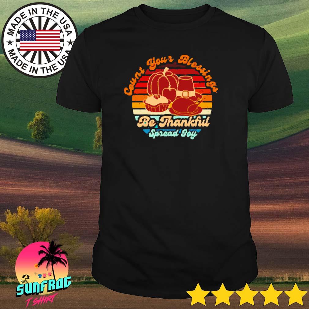 Count your blessings be thankful spread joy vintage shirt