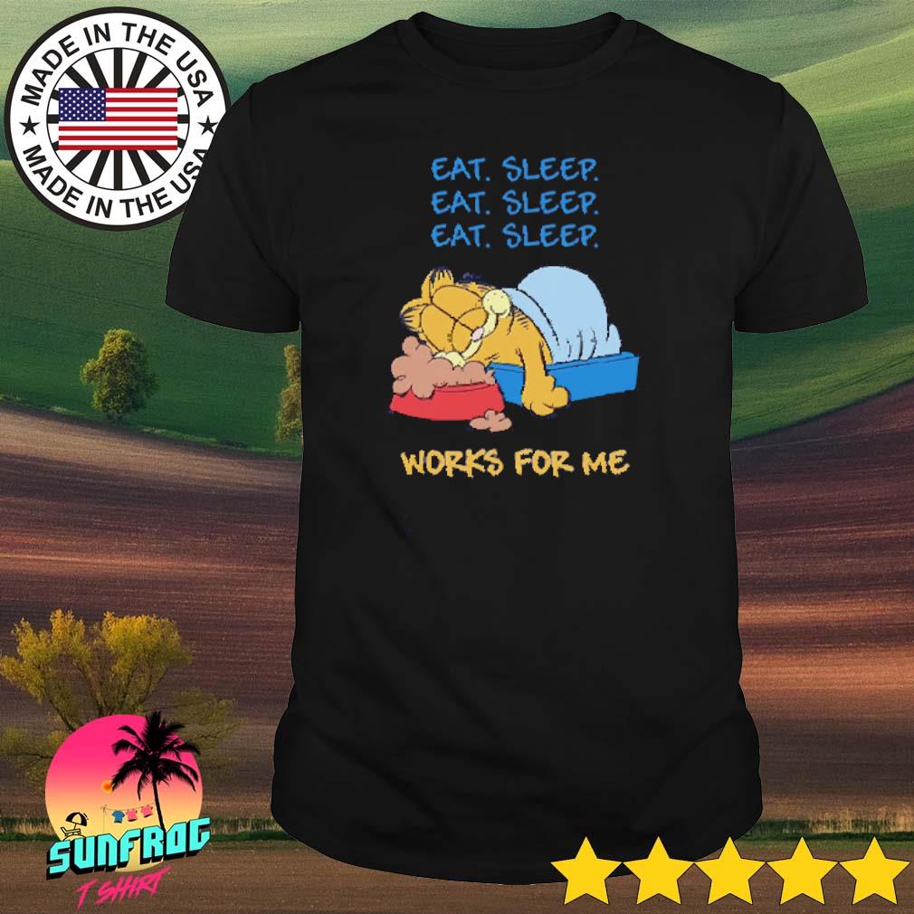 Garfield eat sleep works for me shirt