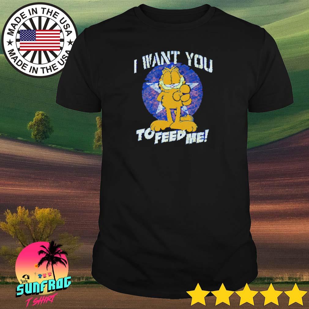 Garfield I want you to feed me shirt