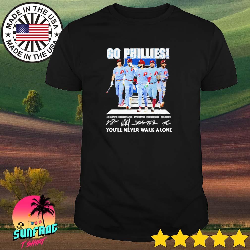 Go Phillies you'll never walk alone signatures shirt