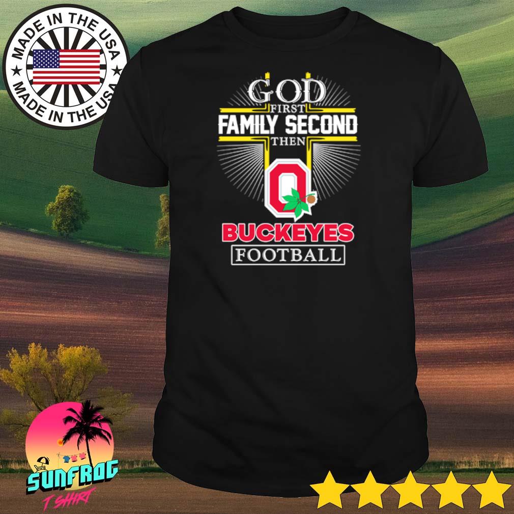 God first family second then Ohio State Buckeyes football shirt