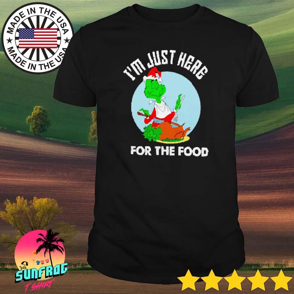 Grinch I'm just here for the food shirt
