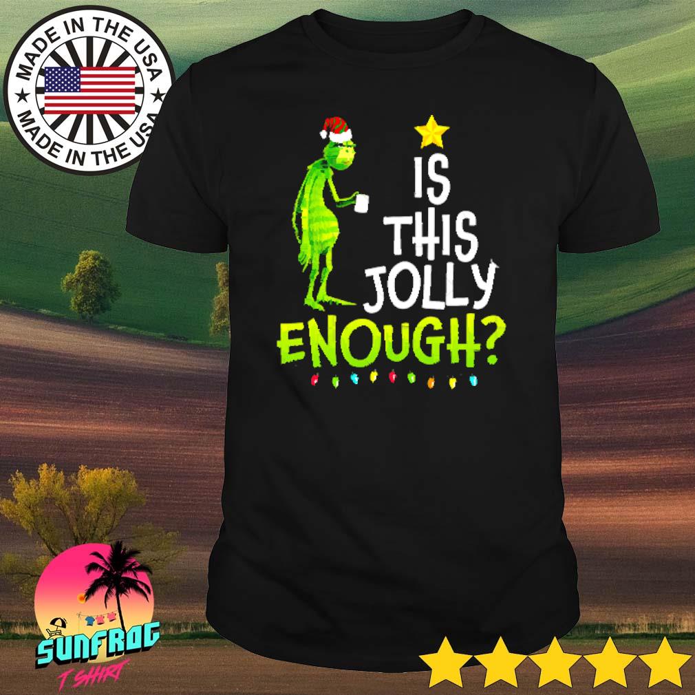 Grinch is this jolly enough Christmas shirt