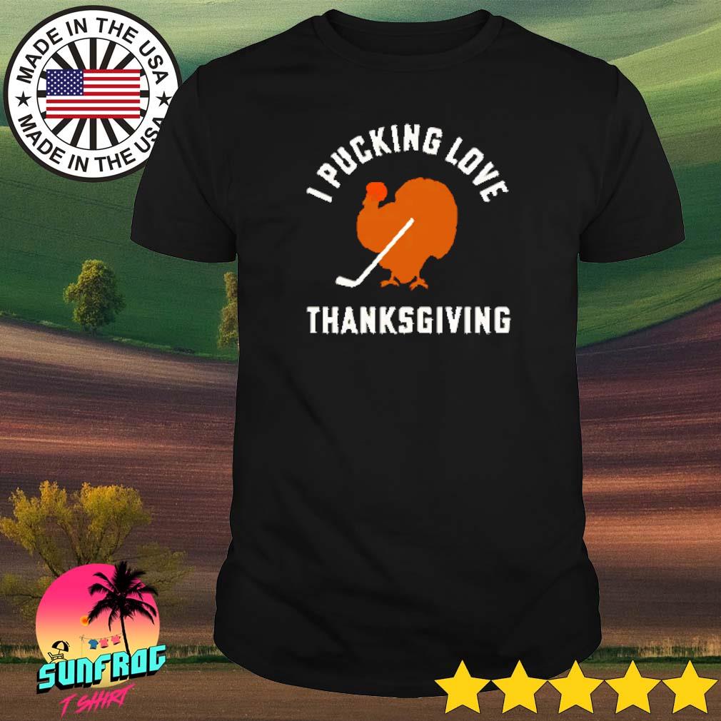 I pucking love thanksgiving turkey ice hockey shirt