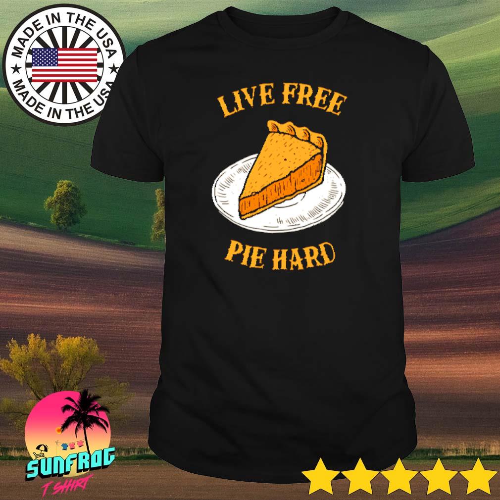 Live free pumpkin pie hard shirt