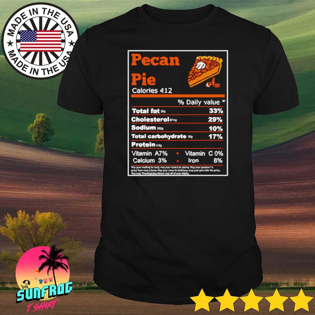 Pecan Pie Nutrition thanksgiving Calories 412 shirt