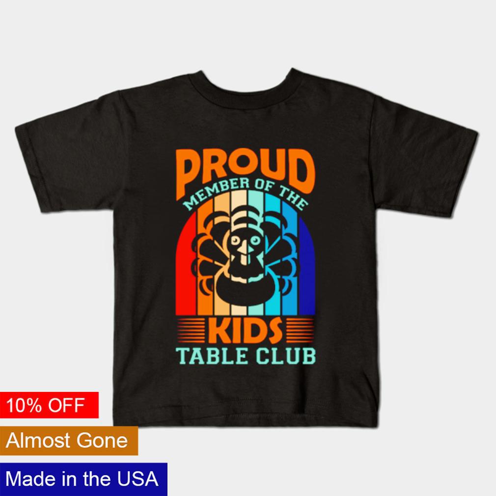 Proud member of the kids table club shirt