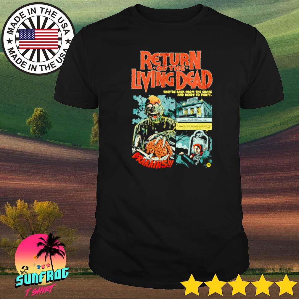 Return of the living dead they're back from the grave and ready to party shirt
