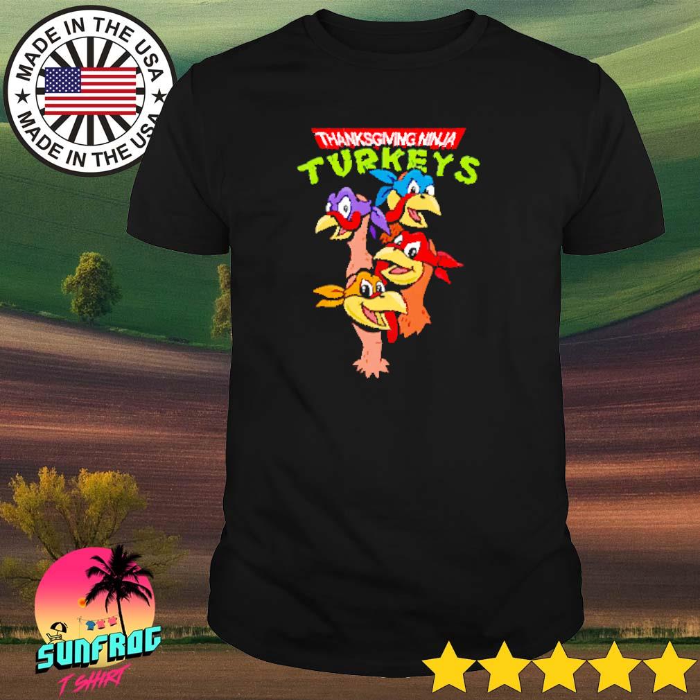 Thanksgiving Turkey Ninja Turkeys shirt