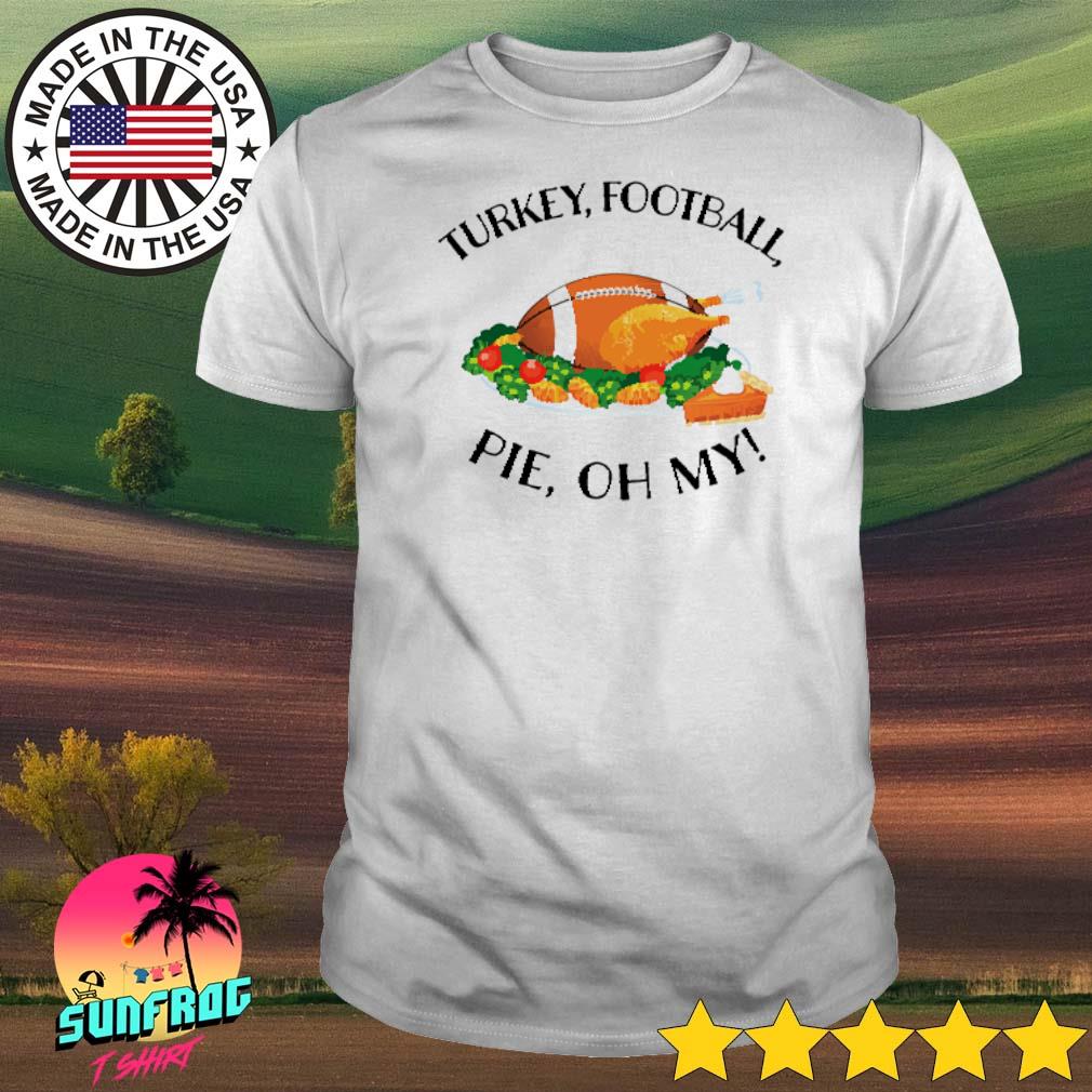 Turkey football pie oh my shirt