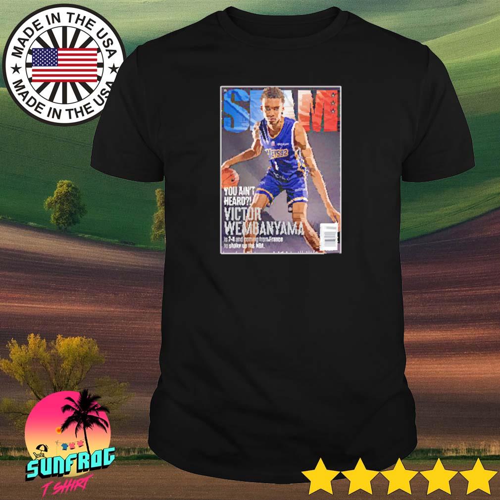 You ain't heard Victor Wembanyama shirt