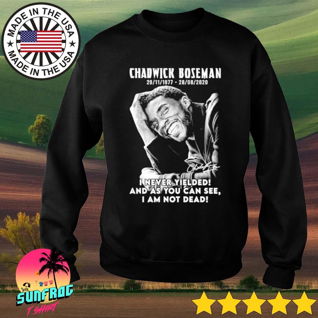 Chadwick Boseman 1977 I Never Yielded And As You Can See I Am Not Dead Shirt Hoodie Sweater Long Sleeve And Tank Top Chadwick Boseman 1977 I Never Yielded And As You Can See I Am Not Dead Shirt Hoodie Sweater Long Sleeve And Tank Top