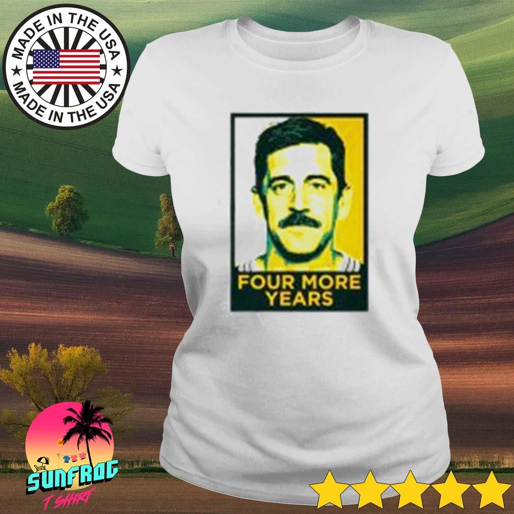 Best aaron Rodgers four more years shirt, hoodie, sweater, long sleeve and tank  top