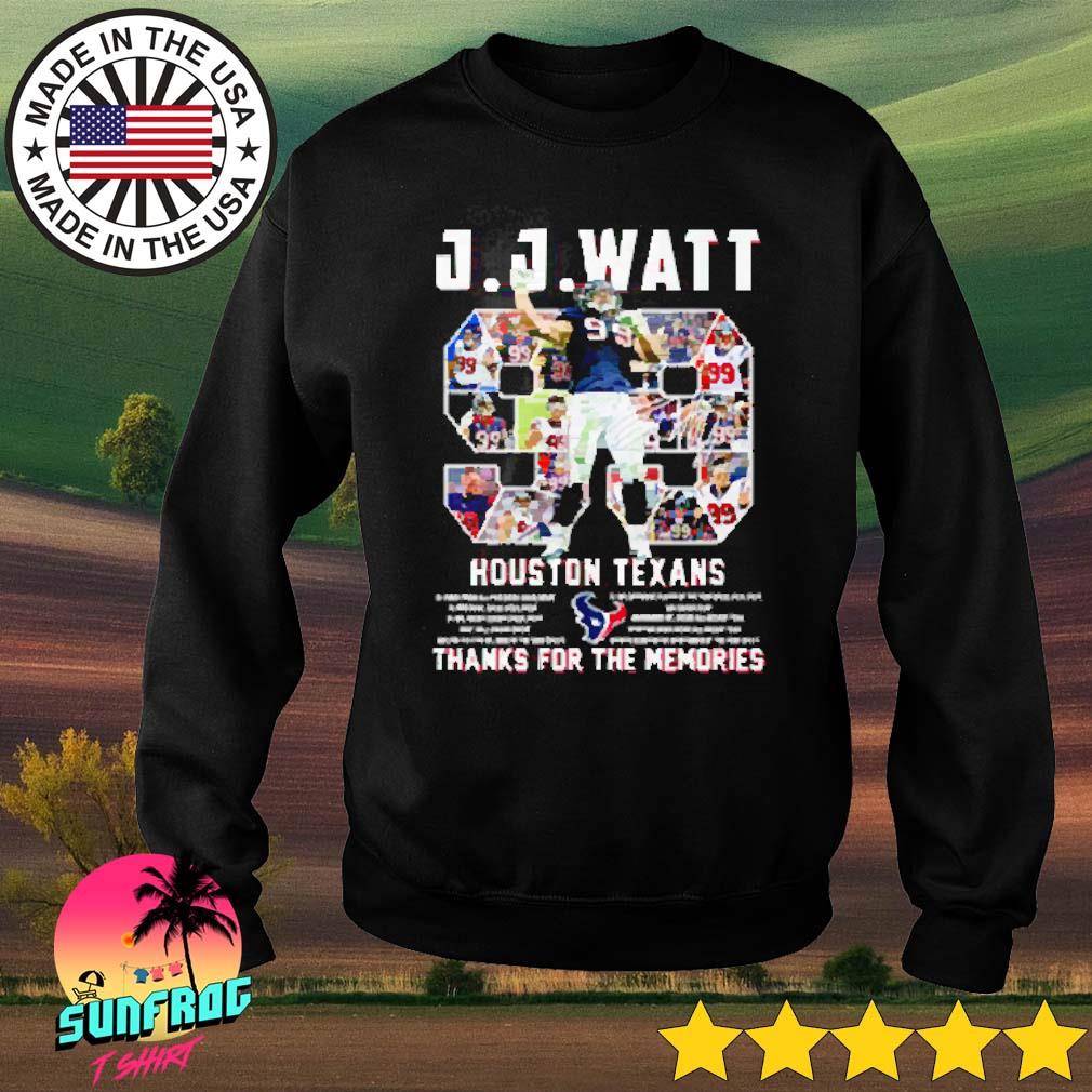 99 JJ Watt Houston Texans thanks for the memories shirt, hoodie, sweater,  long sleeve and tank top